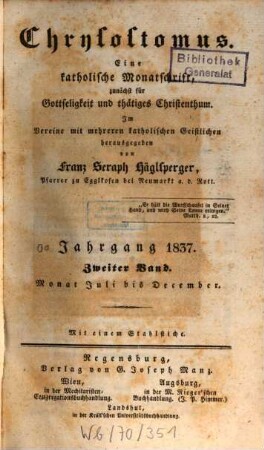 Chrysostomus : e. kath. Monatschr., zunächst für Gottseligkeit u. thätiges Christenthum. 3,2 = Juli - Dec. 1837