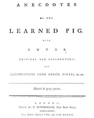 Anecdotes of the learned pig : with notes critical and explanatory ; and illustrations