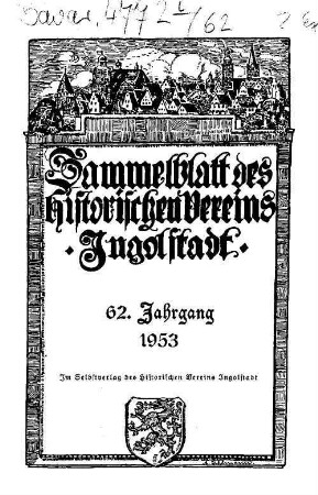 Sammelblatt des Historischen Vereins Ingolstadt. 62. 1953