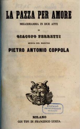 La pazza per amore : melodramma in due atti