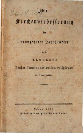 Die Kirchenverbesserung im neunzehnten Jahrhundert : nach Llorente, Projet d'une constitution religieuse, frei bearbeitet