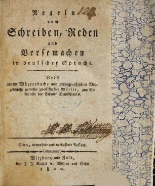 Regeln vom Schreiben, Reden und Versemachen in deutscher Sprache : nebst einem Wörterbuche u. orthograph. Verzeichnisse gewisser zweifelhafter Woerter, zum Gebrauche d. Schulen Deutschlands