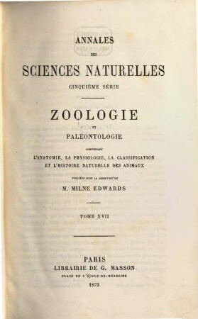 Annales des sciences naturelles. Zoologie et paléontologie. 17. 1873