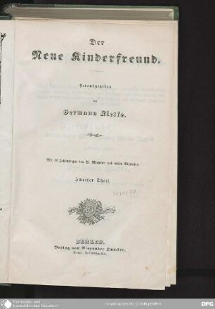 2: Deutscher Kinderschatz : Lieder, Märchen, Spiele, Räthsel, Erzählungen, dramatische Sprüchwörter, Sprüche, Parabeln, Darstellungen aus der Natur- und Menschenwelt, Geschichte merkwürdiger Erfindungen, Begebenheiten und Personen, Züge aus dem Leben des Erlösers ; zur Unterhaltung und Belehrung für die Jugend