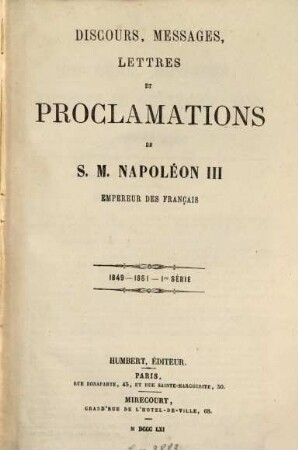 Discours, messages, lettres et proclamations de S. M. Napoléon III, Empereur des Français, 1