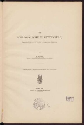Die Schlosskirche in Wittenberg : ihre Baugeschichte und Wiederherstellung