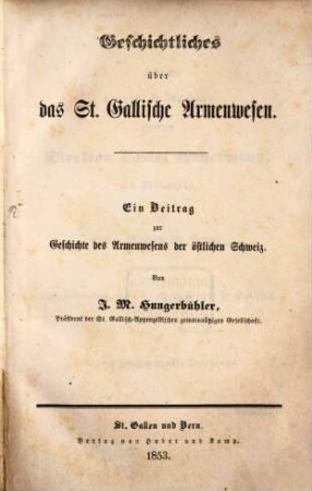 Geschichtliches über das St. Gallische Armenwesen : Ein Beitrag zur Geschichte des Armenwesens der östlichen Schweiz