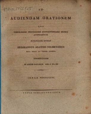 Ad audiendam orationem, qua theologiae professoris extraordinarii munus auspicabitur, ... invitat Hermannus Agatho Niemeyerus, commentatione in locum Paulinum Col. 1, 15 - 20