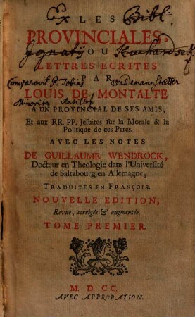 Les Provinciales, Ou Lettres Ecrites Par Louis De Montalte A Un Provincial De Ses Amis, Et aux RR. PP. Jesuites sur la Morale & la Politique de ces Peres. 1