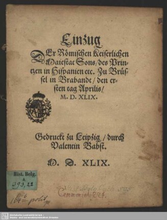Einzug Der Römischen Keiserlichen Maiestat Sons, des Printzen in Hispanien etc. Zu Brüssel in Brabant, den ersten tag Aprilis, M.D.XLIX.