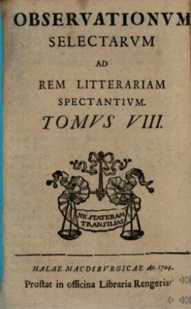 Observationum Selectarum Ad Rem Litterariam Spectantium Tomus ..., 8