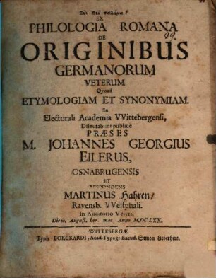 Ex philologia Romana, de originibus Germanorum veterum, quoad etymologiam et synonymiam