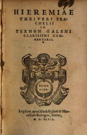 Hieremiae Thriveri Brachelii In Technēn Galeni Clarissimi Commentarii