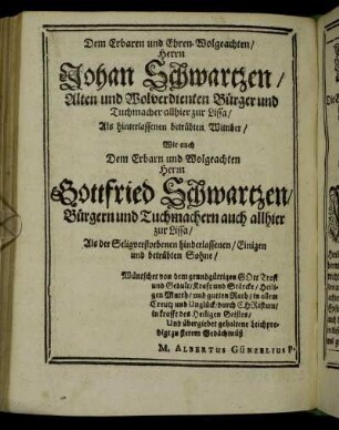 Dem Erbaren und Ehren-Wolgeachten/ Herrn Johan Schwartzen/ [...] Gottfried Schwartzen/ [...]