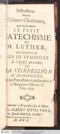 Instructions dans la Créance Chrétienne, qui renferment Le Petit Catechisme De M. Luther