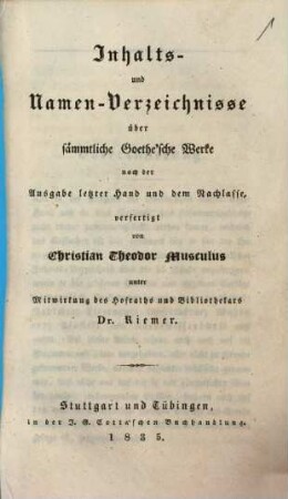 Inhalts- und Namen-Verzeichnisse über sämmtliche Goethe'sche Werke nach der Ausgabe letzter Hand und dem Nachlasse