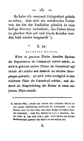 §. 39. Sechstes Gesetz. Wenn in gewissen Theilen desselben Systems der Organisation die Lebenskraft stärker würkt, so wird in gewissen andern Theilen die Lebenskraft auf änliche Art erhöhet [...]