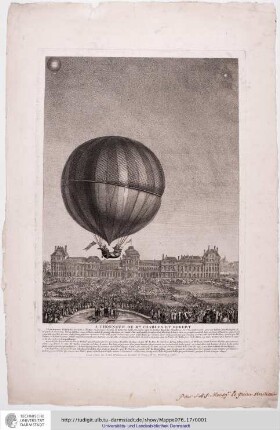 A L'Honneur Des Mrs. Charles Et Robert / Expérience Célebre Faites A Paris en presence de plus de huit cent milles personnes, dans le Jardins des Thuilleries, le 1er Decembre 1783, avec un Ballon Aerostatique ... [darunter noch neun Zeilen Text]. Se vend à Paris chez le Noir Md. Fournisseurs du Cabinet des Estampes du Roi Demeurant au Louvre. [Radierung, Punktiermanier] [Rechts unten handschriftlich mit brauner Tinte:] Pour S:A:S:Monsgr le Prince Hereditaire [Für den Erbprinzen Ludwig von Hessen-Darmstadt].
