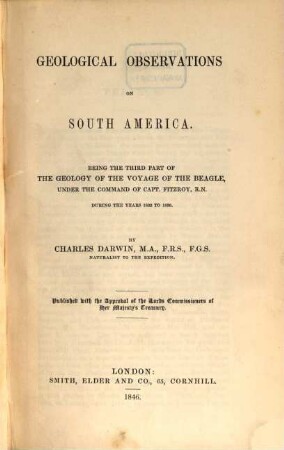 Geology of the voyage of the Beagle, under the command of Capt. Fitzroy, R.N. during the years 1832 to 1836. III