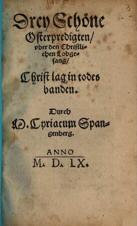 Drey Schöne Osterpredigten vber den Christlichen Lobgesang Christ lag in todes banden