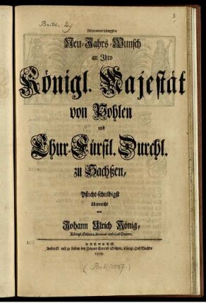 Allerunterthänigster Neu-Jahrs-Wunsch an Ihro Königl. Majestät von Pohlen und Chur-Fürstl. Durchl. zu Sachßen