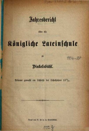 Jahresbericht über die Königliche Lateinschule zu Dinkelsbühl : bekannt gemacht am Schlusse des Schuljahres ..., 1874/75