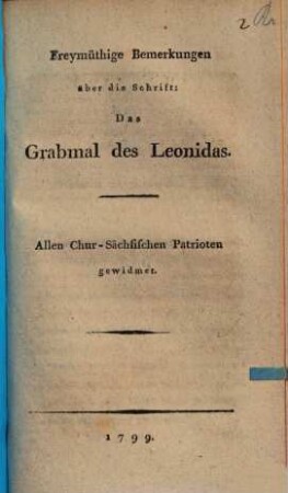 Freymüthige Bemerkungen über die Schrift: Das Grabmal des Leonidas : Allen Chur-Sächsischen Patrioten gewidmet