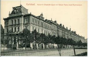 Karlsbad. Kaiserin-Elisabeth-Quai mit Kaiser-Franz-Joseph-Gymnasium
