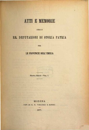 Atti e memorie delle R. deputazioni di storia patria per le provincie dell'Emilia. 1. 1877