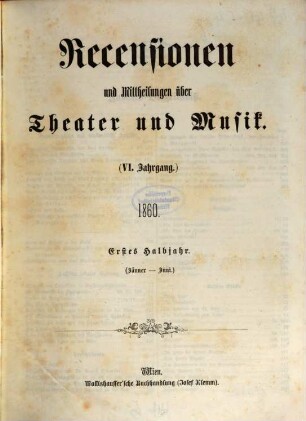 Recensionen und Mittheilungen über Theater und Musik. 6, 6. 1860