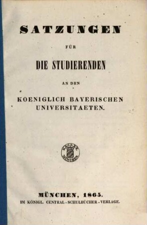Satzungen für die Studierenden an den Königlich Bayerischen Universitäten, 1865