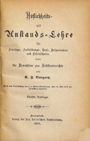 Höflichkeits- und Anstands-Lehre : für Feiertags-, Fortbildungs-, Real-, Präparanden- und Lateinschulen, sowie für Erwachsene zum Selbstunterrichte