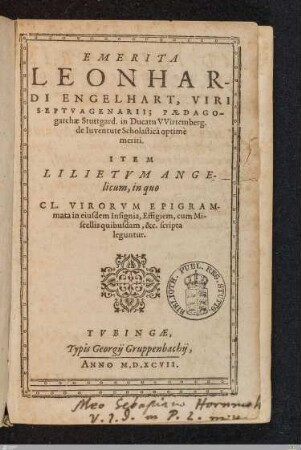 Emerita Leonhardi Engelhart, Viri Septvagenarii : Paedagogarchae Stuttgard. in Ducatu VVirtemberg. de Iuventute Scholasticâ optimè meriti