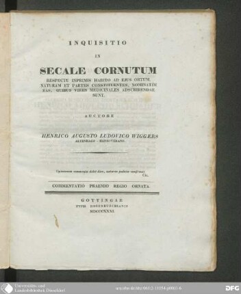 Inquisitio in Secale cornutum, Respectu inprimis habito ad ejus Ortum, Naturam et Partes constituentes nominatim eas, quibus Vires medicinales adscribendae sunt