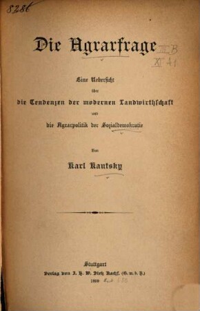 Die Agrarfrage : eine Übersicht über die Tendenzen der modernen Landwirtschaft und die Agrarpolitik der Sozialdemokratie