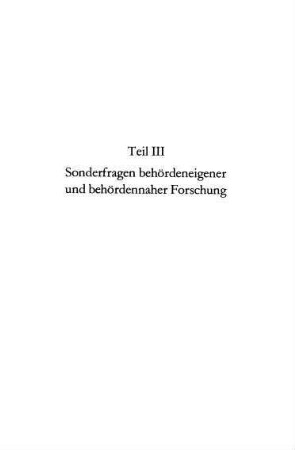 349-378, Teil III: Sonderfragen behördeneigener und behördennaher Forschung