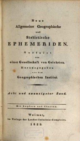 Neue allgemeine geographische und statistische Ephemeriden. 28. 1829
