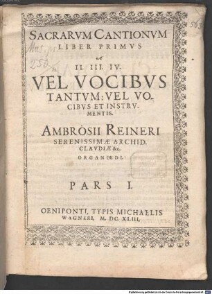 SACRARVM CANTIONVM LIBER PRIMVS A II. III. IV. VEL VOCIBVS TANTVM: VEL VOCIBVS ET INSTRVMENTIS