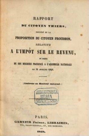 Rapport du citoyen Thiers, précédé de la proposition du citoyen Proudhon, relative à l'impôt sur le revenu, et suivi de son discours prononcé à l'Assemblée Nationale le 31 juillet 1848 : (Conforme au Moniteur universel.)