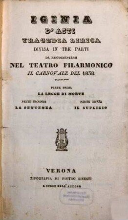 Iginia d'Asti : tragedia lirica divisa in tre parti ; da rappresentarsi nel Teatro Filarmonico il carnovale del 1838
