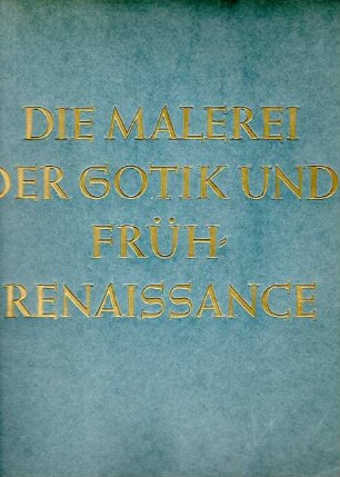 Sammelbilder - "Die Malerei der Gotik und der Früh-Renaissance"
