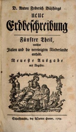 D. Anton Friderich Büschings neue Erdbeschreibung, 5. Italien und die vereinigten Niederlande