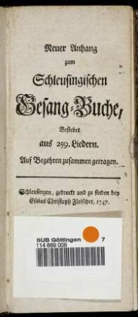 Neuer Anhang zum Schleusingischen Gesang-Buche, Bestebet [!] aus 259. Liedern : Auf Begehren zusammen getragen