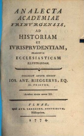 Analecta academiae Friburgensis ad historiam et iurisprudentiam praecipue ecclesiasticam illustrandam