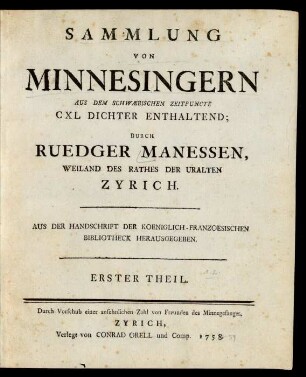 Theil 1: Sammlung Von Minnesingern Aus Dem Schwæbischen Zeitpuncte : CXL Dichter Enthaltend; ... Aus Der Handschrift Der Koeniglich-Franzoesischen Bibliotheck Herausgegeben