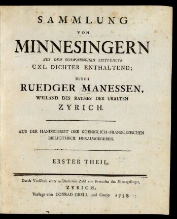 Theil 1: Sammlung Von Minnesingern Aus Dem Schwæbischen Zeitpuncte : CXL Dichter Enthaltend; ... Aus Der Handschrift Der Koeniglich-Franzoesischen Bibliotheck Herausgegeben
