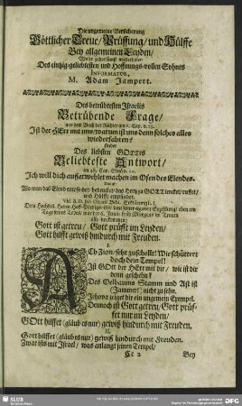 Die ungemeine Versicherung Göttlicher Treue, Prüffung, und Hülffe Bey allgemeinen Leyden, Des eintzig-geliebtesten und Hoffnungs-vollen Sohnes Informator, M. Adam Jampert