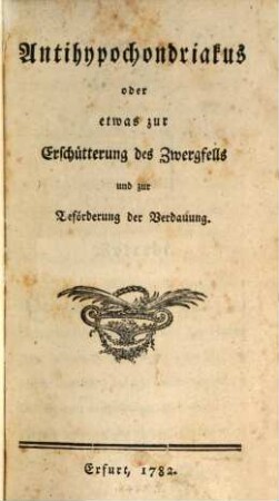 Antihypochondriakus oder etwas zur Erschütterung des Zwergfells und zur Beförderung der Verdauung, 1