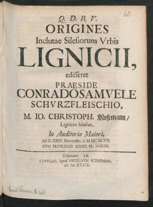 [Disputatio LX.] Origines Inclutae Silesiorum Urbis Lignicii