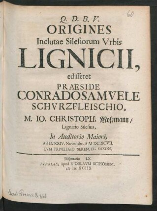 [Disputatio LX.] Origines Inclutae Silesiorum Urbis Lignicii